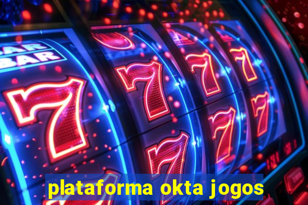 plataforma okta jogos